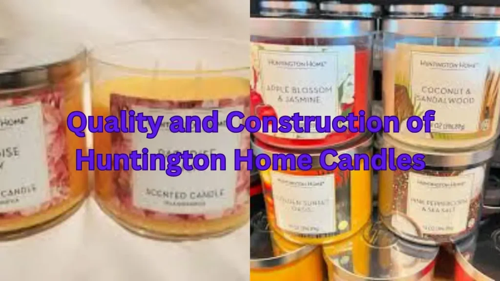 Quality and Construction of Hurtington Home Candles