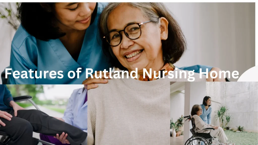 Features of Rutland Nursing Home