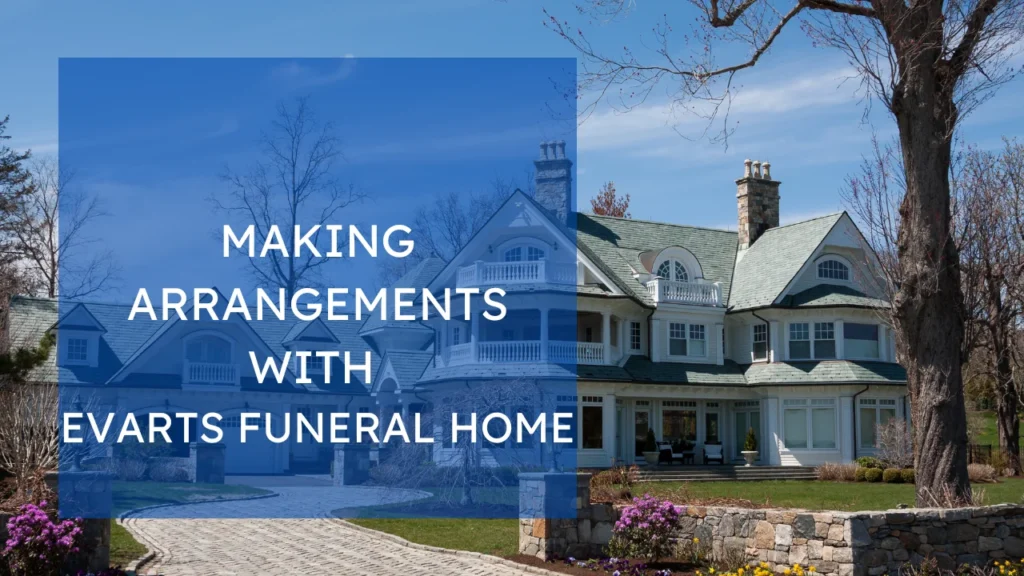 Making Arrangements with Evarts Funeral Home