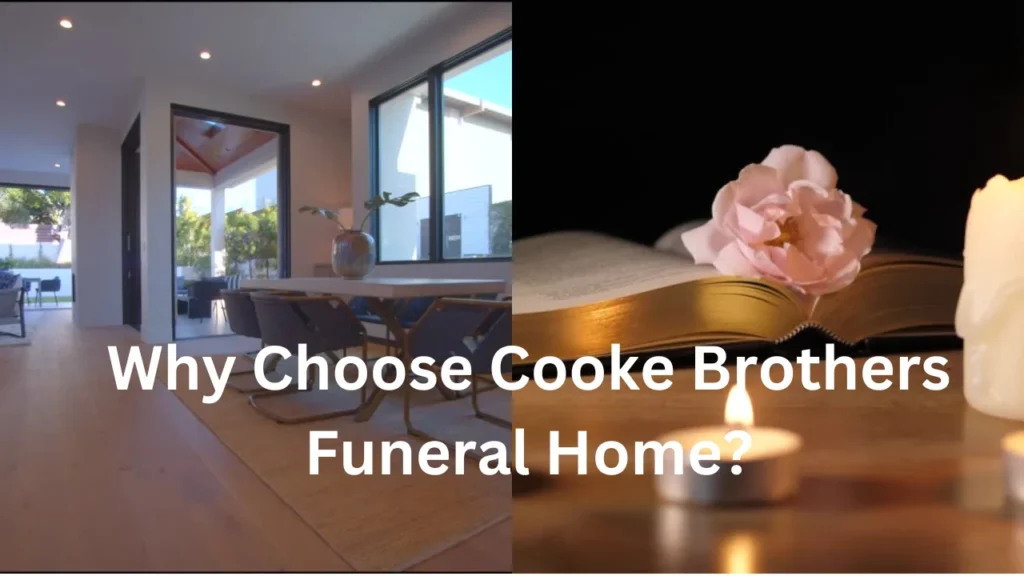 Cooke Brothers Funeral Home Obituaries and Why Choose Cooke Brothers Funeral Home?