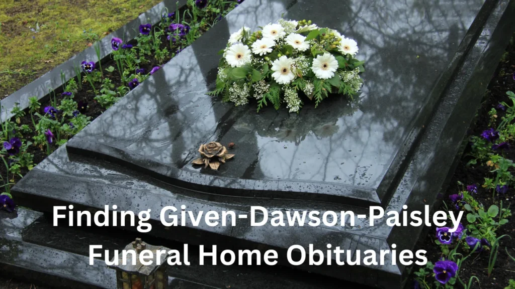 Finding Given-Dawson-Paisley Funeral Home Obituaries