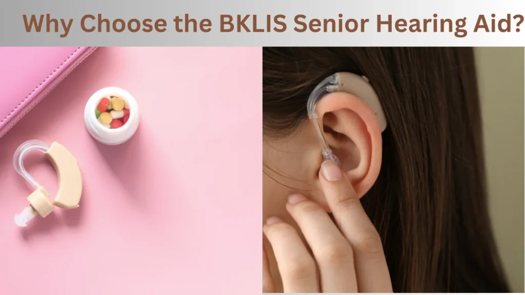 Why Choose the BKLIS Senior Hearing Aid?