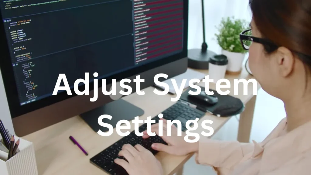 Adjust System Settings