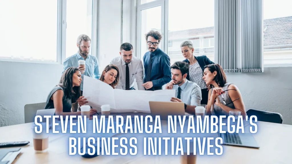 Steven Maranga Nyambega's Business Initiatives