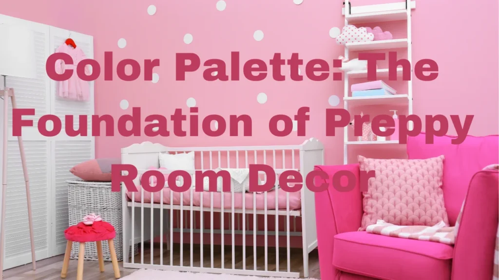 Color Palette: The Foundation of Preppy Room Decor