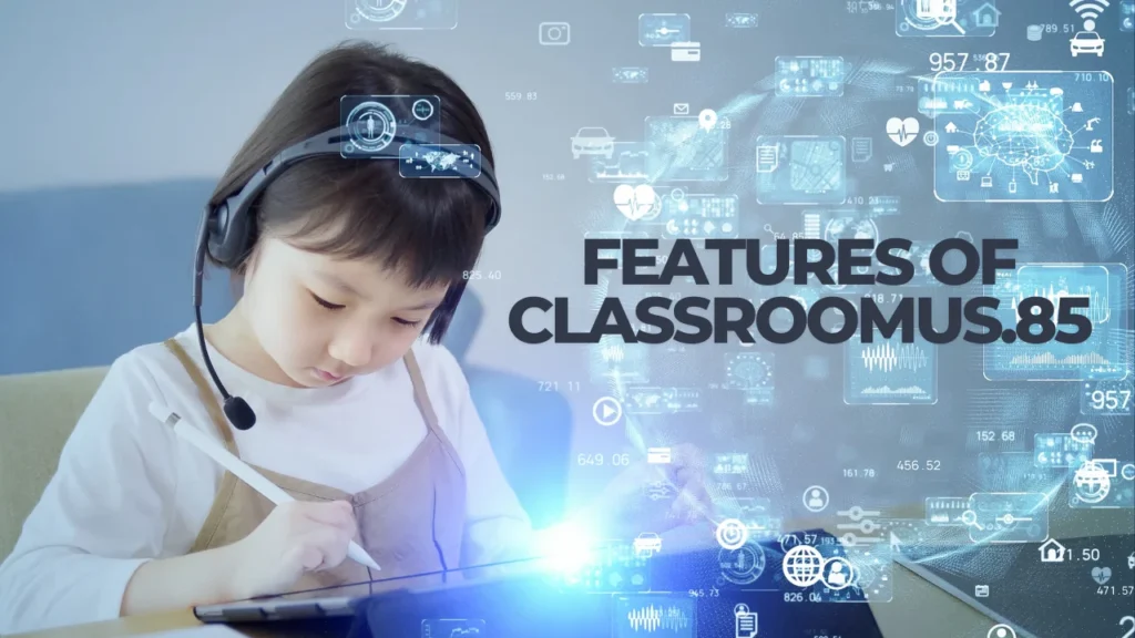 Features of Classroomus.85