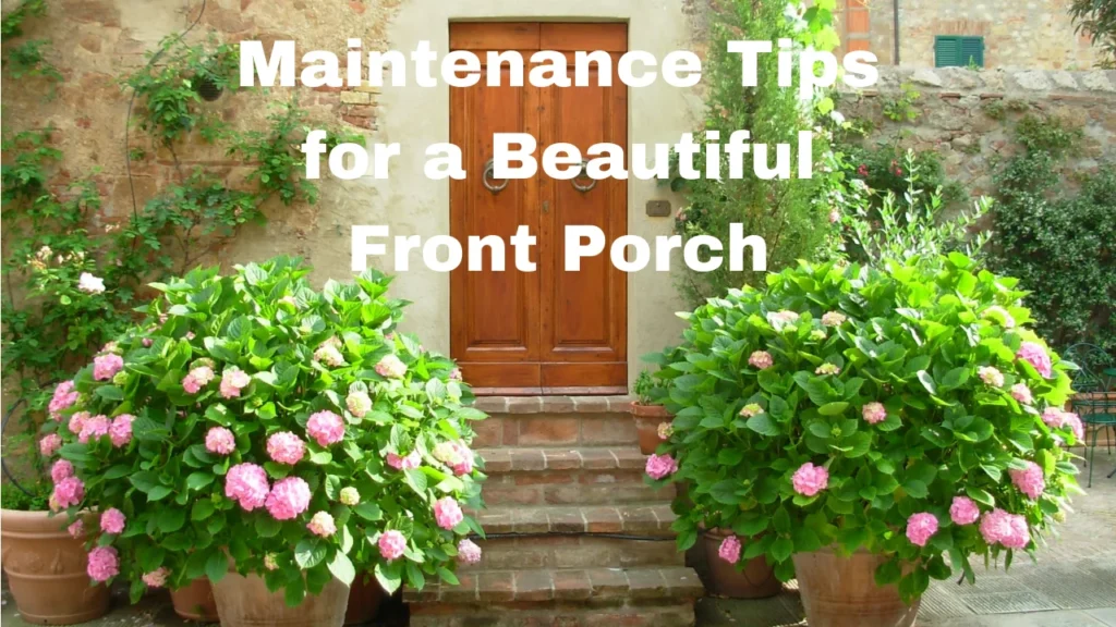 Maintenance Tips for a Beautiful Front Porch