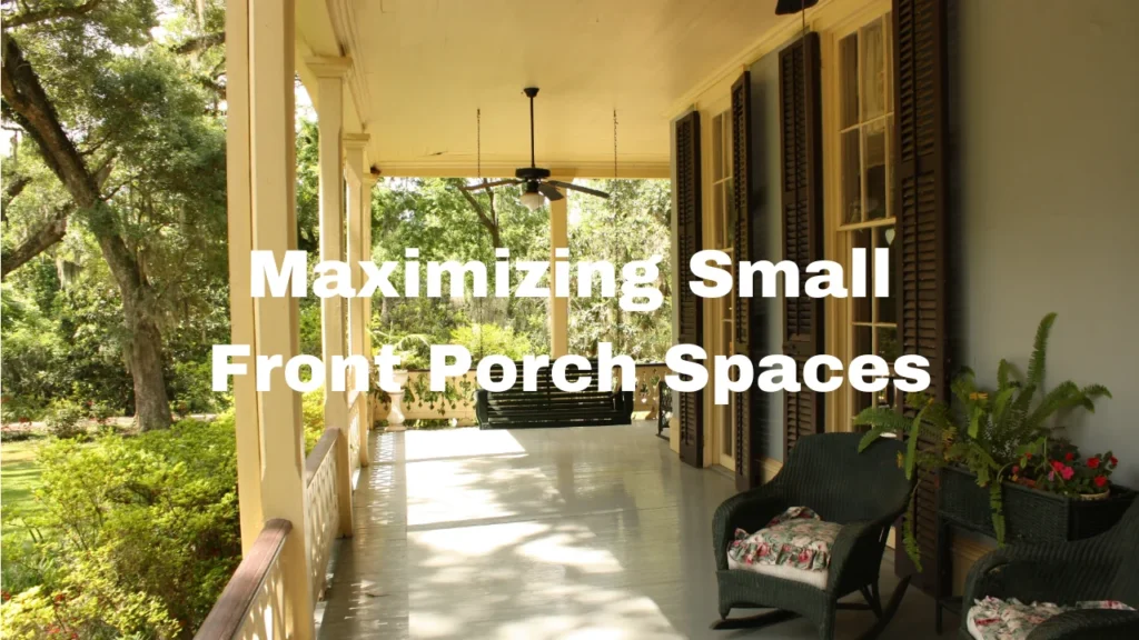 Front Porch Decor and Maximizing Small Front Porch Spaces Porch