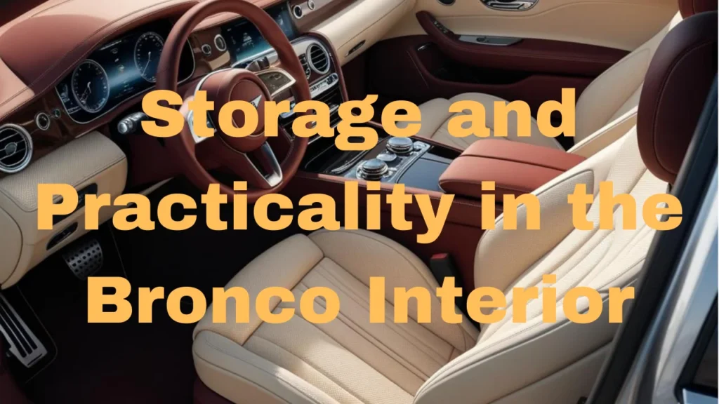 Storage and Practicality in the Bronco Interior