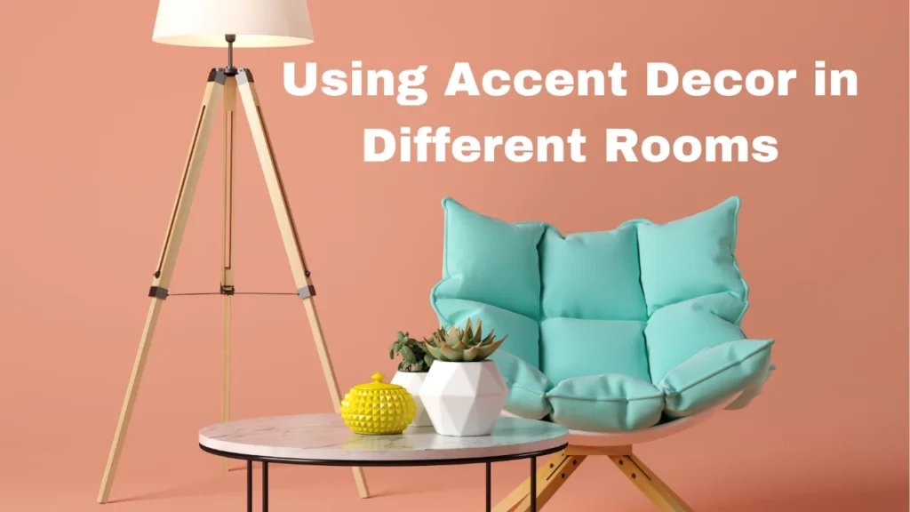 Using Accent Decor in Different Rooms