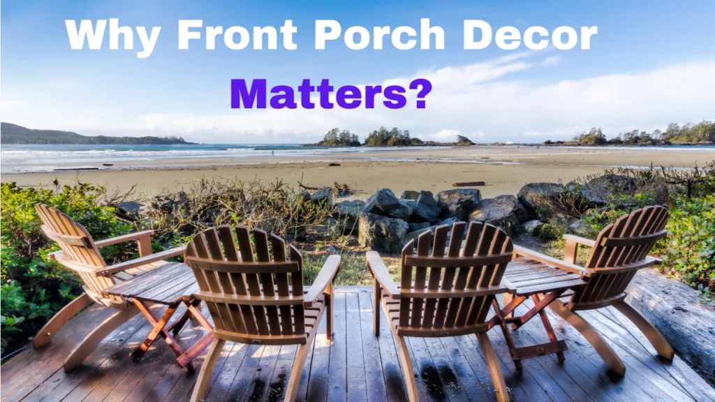 Why Front Porch Decor Matters?