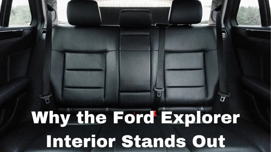 Why the Ford Explorer Interior Stands Out