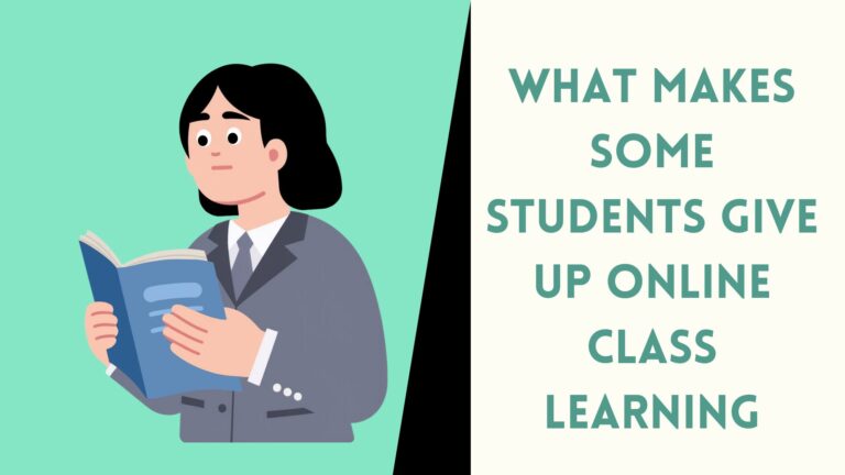 What Makes Some Students Give Up Online Class Learning?